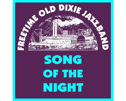 Freetime Old Dixie Jazz Band - Song of the Night