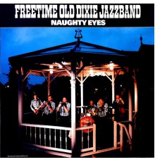 Freetime Old Dixie Jazz Band - Naughty Eyes