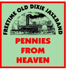 Freetime Old Dixie Jazz Band - Pennies from Heaven
