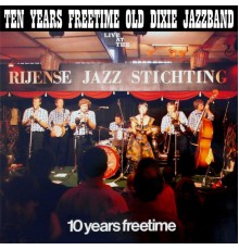 Freetime Old Dixie Jazz Band - 10 Years Freetime  (Live)