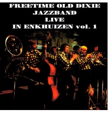 Freetime Old Dixie Jazz Band - Live in Enkhuizen, Vol. 1 (Live)