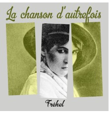 Fréhel - La chanson d'autrefois