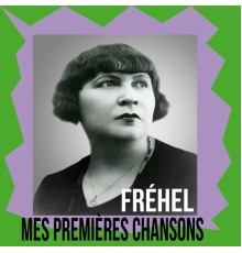 Frehel - Fréhel / Mes Premières Chansons