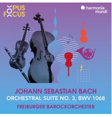 Freiburger Barockorchester - J. S. Bach: Orchestral Suite No. 3, BWV 1068