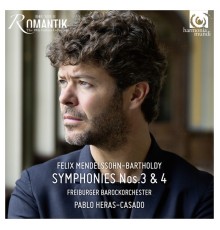 Freiburger Barockorchester - Pablo Heras-Casado - Mendelssohn : Symphonies No. 3 & No. 4