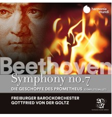 Freiburger Barockorchester, Gottfried von der Goltz - Beethoven: Symphony No. 7 - The Creatures of Prometheus