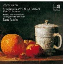 Freiburger Barockorchester, René Jacobs, Bernarda Fink - Haydn: Symphonies No. 91 & 92 "Oxford": Scena di Berenice