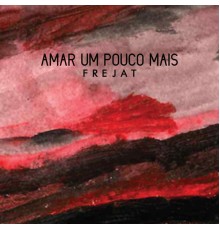 Frejat - Amar um Pouco Mais