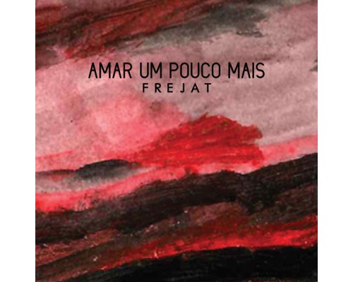 Frejat - Amar um Pouco Mais