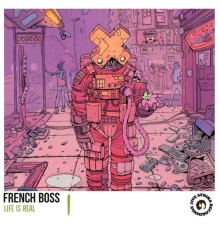 French Boss - Life Is Real