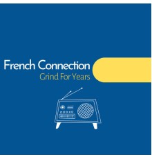 French Connection - Grind For Years