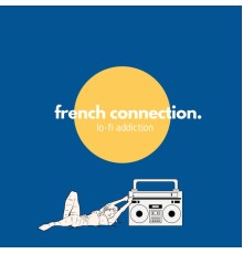 French Connection - Lo-fi Addiction