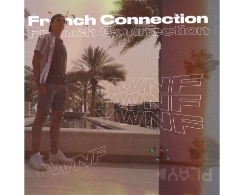 French Connection - Y.W.N.F.