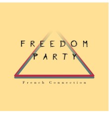 French Connection - Freedom Party