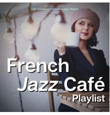 French Jazz Café Playlist - Café Ambience: Traditional Jazz Classics