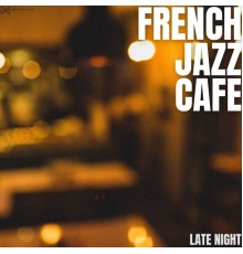 French Jazz Cafe - Late Night