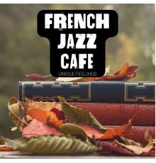 French Jazz Cafe - Unique Feelings