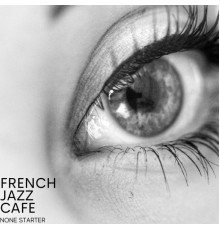 French Jazz Cafe - None Starter