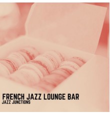 French Jazz Lounge Bar - Jazz Junctions