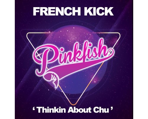 French Kick - Thinkin About Chu