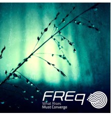 Freq - What Rises Must Converge