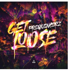 Frequencerz - Get Loose