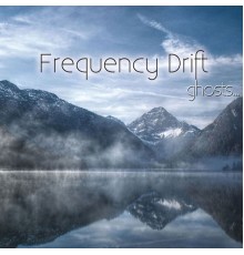 Frequency Drift - Ghosts