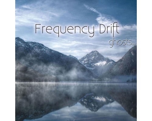 Frequency Drift - Ghosts