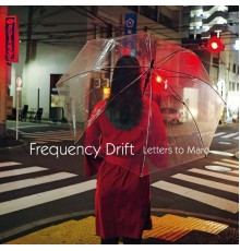 Frequency Drift - Letters to Maro