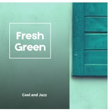 Fresh Green - Cool and Jazz