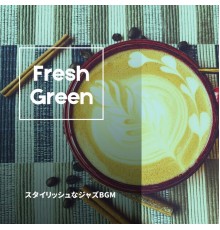 Fresh Green, Satoshi Matsumoto - スタイリッシュなジャズbgm