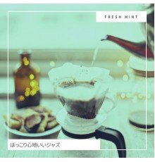 Fresh Mint - ほっこり心地いいジャズ