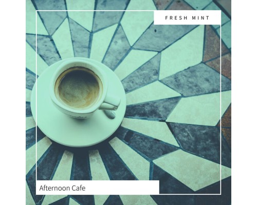 Fresh Mint - Afternoon Cafe