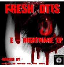 Fresh Otis - E Nightmare EP