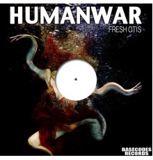 Fresh Otis - Humanwar