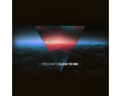 Freshair - Close to Me