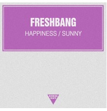 Freshbang - Happiness \ Sunny