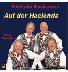 Fricktaler Musikanten - Auf der Hacienda