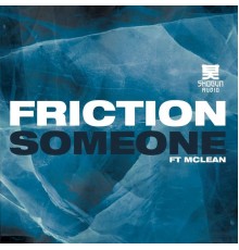 Friction - Someone