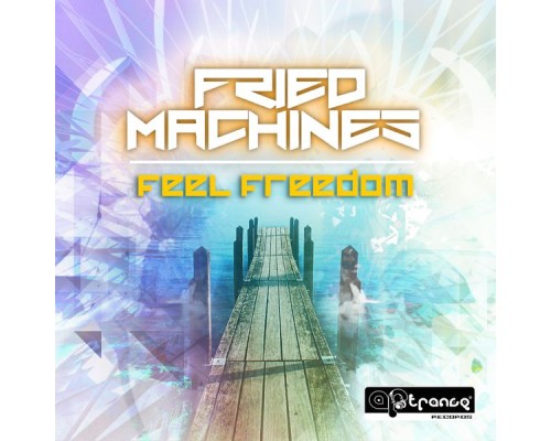 Fried Machines - Feel Freedom