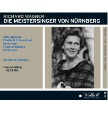 Friedrich Dalberg, Otto Edelmann, Herbert Von Karajan, Chor und Orchester der Bayreuther Festspiele - Die Meistersinger von Nürnberg the Broadcast Recording 05.08.1951 new HD Mastering in 2022