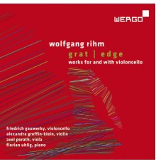 Friedrich Gauwerky & Alexandra Greffin-Klein - Wolfgang Rihm: Grat / Edge