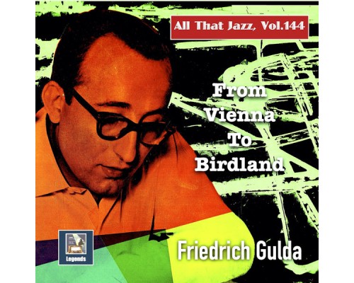 Friedrich Gulda - All That Jazz, Vol. 145: From Vienna to Birdland Friedrich Gulda - All That Jazz, Vol. 145: From Vienna to Birdland
