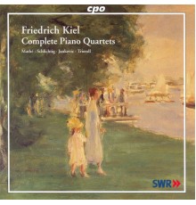 Friedrich Kiel - Kiel: Piano Quartets Nos. 1-3