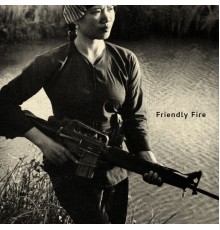 Friendly Fire - Friendly Fire