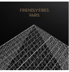 Friendly Fires - Paris