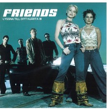 Friends - Lyssna till ditt hjärta