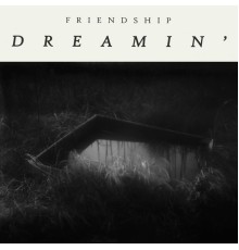 Friendship - Dreamin'