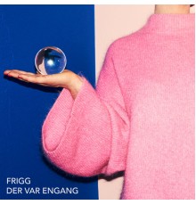 Frigg - Der Var Engang