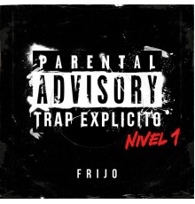 Frijo - Trap Explicito  (Nivel 1)